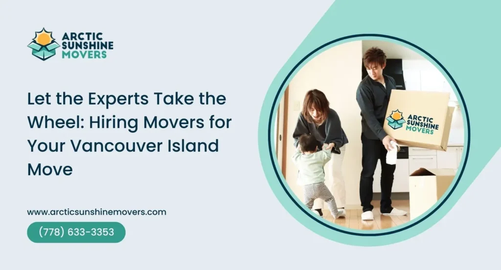 Hiring Professional Long Distance Movers to Vancouver Island