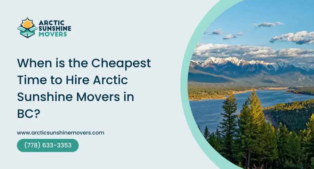 Most Affordable Time To Hire Arctic Sunshine Movers in BC